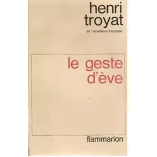 LE GESTE D'EVE.TROYAT HENRI - TROYAT HENRI