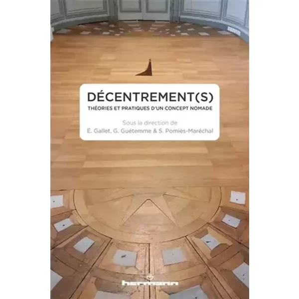 Décentrement(s): Théories et pratiques d un concept nomade