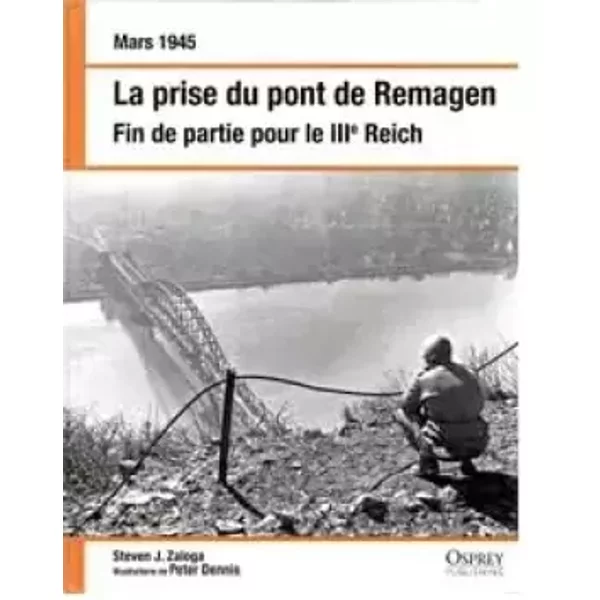 LA PRISE DU PONT DE REMAGEN - ZALOGA STEVEN J.