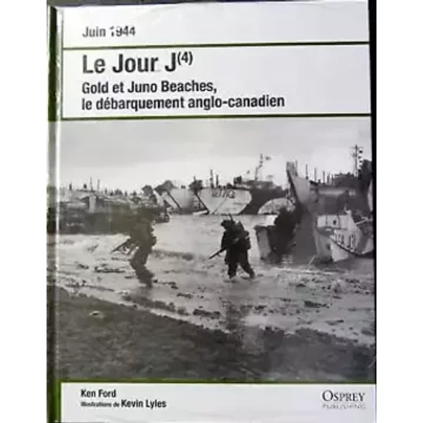 LE JOUR J.(4).GOLD ET JUNO BEACHES - FORD KEN