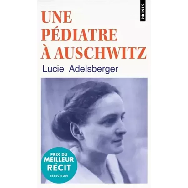 Une pédiatre à Auschwitz - Lucie Adelsberger