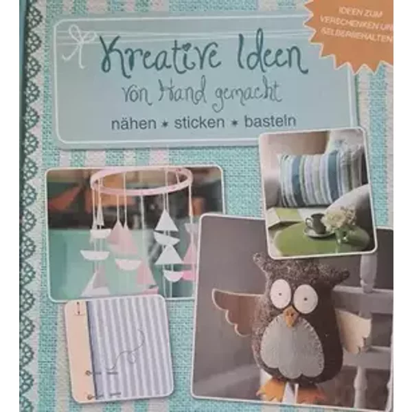 Kreative Ideen von Hand gemacht - nähen - stricken - basteln - unbekannt