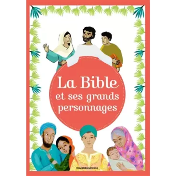 La Bible Et Ses Grands Personnages: Grands RéCits Et Personnages - Elodie Maurot, BéNéDicte Jeancourt-Galignani-image