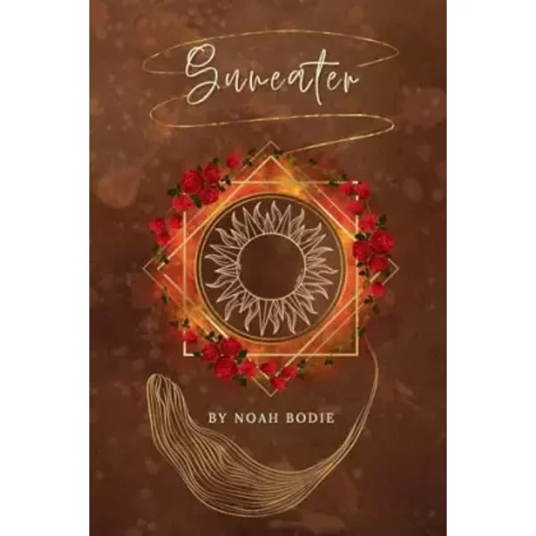 Suneater (The Desert Rose Saga) - Noah Bodie