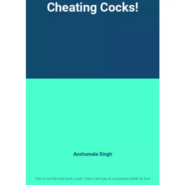Cheating Cocks! - Anshumala Singh