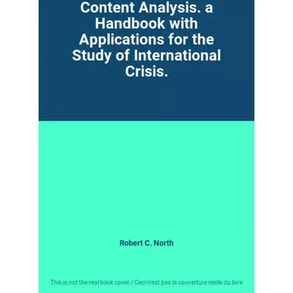 Content Analysis. a Handbook with Applications for the Study of International Crisis. - Robert C. North