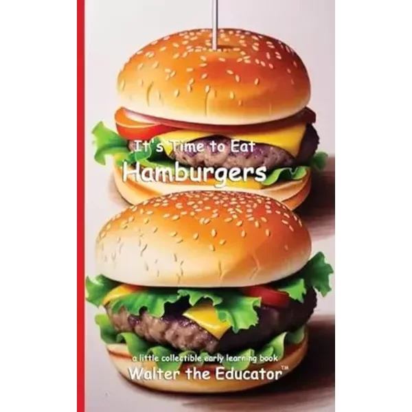 It's Time to Eat Hamburgers (Time to Eat Book) - Walter the Educator