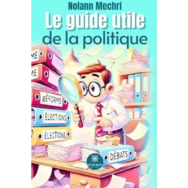 Le guide utile de la politique - Nolann Mechri