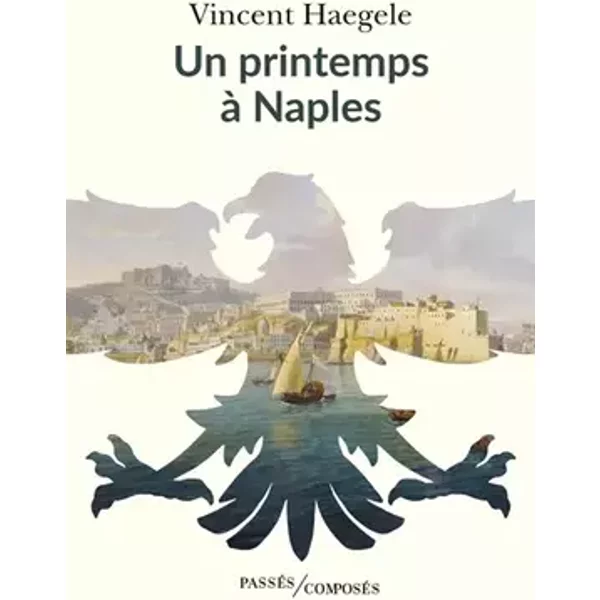 Un printemps à Naples - Vincent Haegele