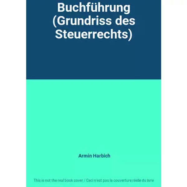 Buchführung (Grundriss des Steuerrechts) - Armin Harbich