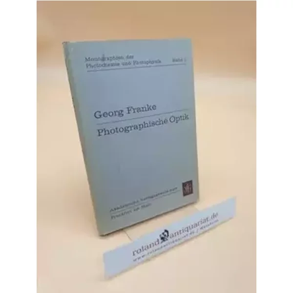 Photographische Optik ; Band 1 - Georg Franke