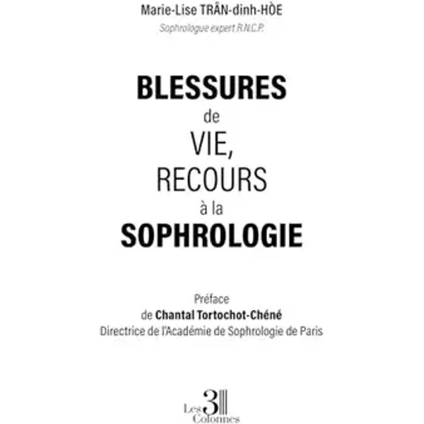 Blessures de vie, recours à la sophrologie - Marie-lise Trân-dinh-hòe