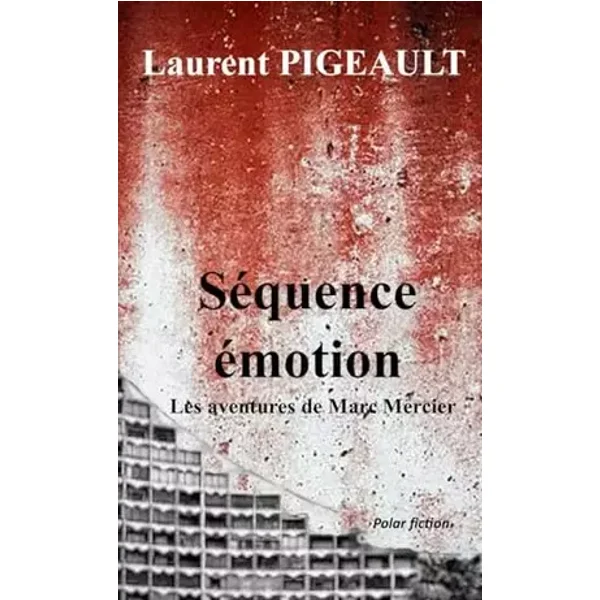 Séquence émotion: Les aventures de Marc Mercier - Laurent Pigeault