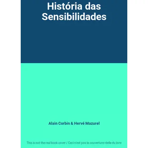 História das Sensibilidades - Alain Corbin, Hervé Mazurel