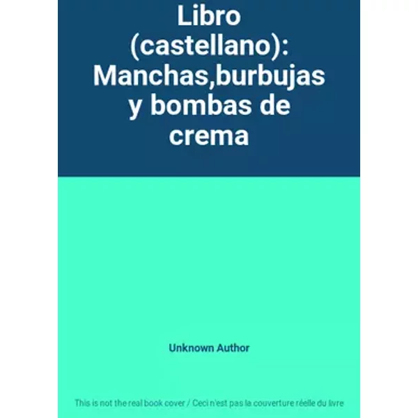 Libro (castellano): Manchas,burbujas y bombas de crema - Unknown Author