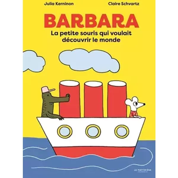 Barbara: La petite souris qui voulait découvrir le monde - Julia Kerninon