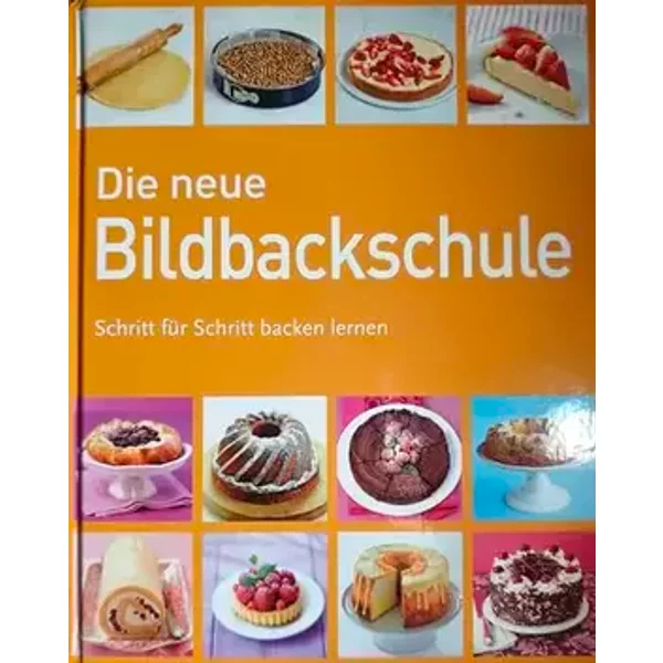 Die neue Bildbackschule - Schritt für Schritt backen lernen - unbekannt