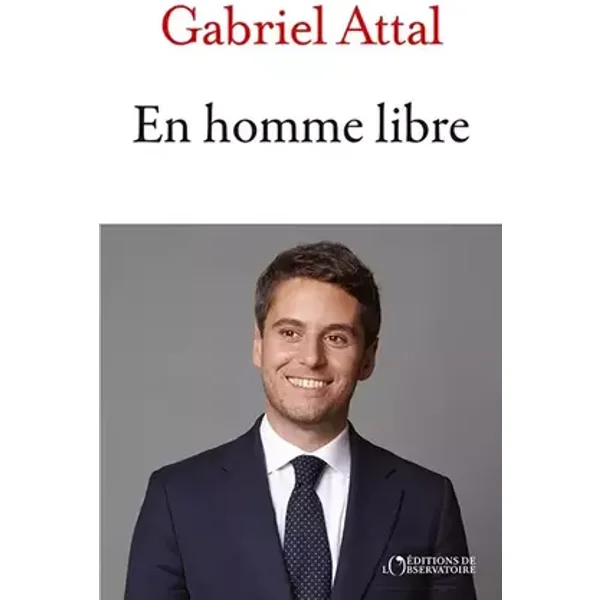 En homme libre - Gabriel Attal