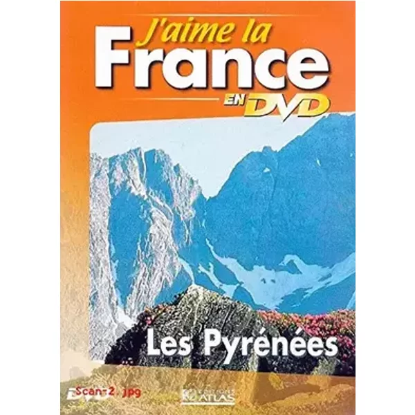J'AIME LA FRANCE EN DVD : LES PYRENEES / EDITIONS ATLAS