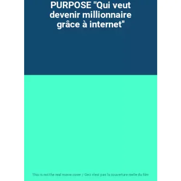 PURPOSE ''Qui veut devenir millionnaire grâce à internet''