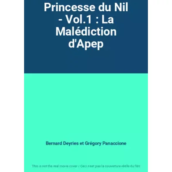 Princesse du Nil - Vol.1 : La Malédiction d'Apep - Bernard Deyries et Grégory Panaccione