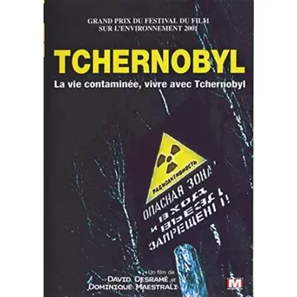 Tchernobyl - La vie contaminée, vivre avec Tchernobyl - David Desramé et Dominique Maestrali