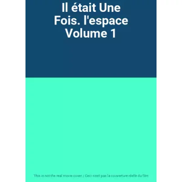 Il était Une Fois. l'espace Volume 1
