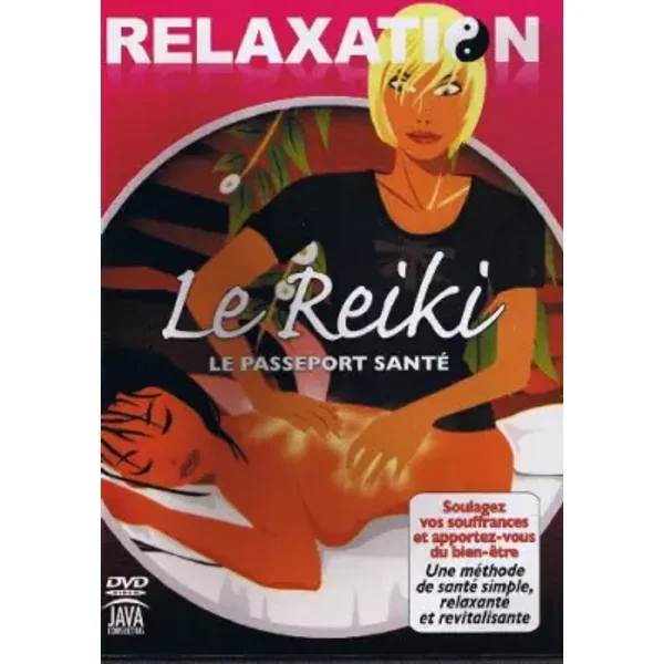Le Reiki : Le Passeport Santé, Soulagez vos souffrances et Apportez-vous du bien-être
