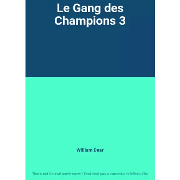 Le Gang des Champions 3 - William Dear