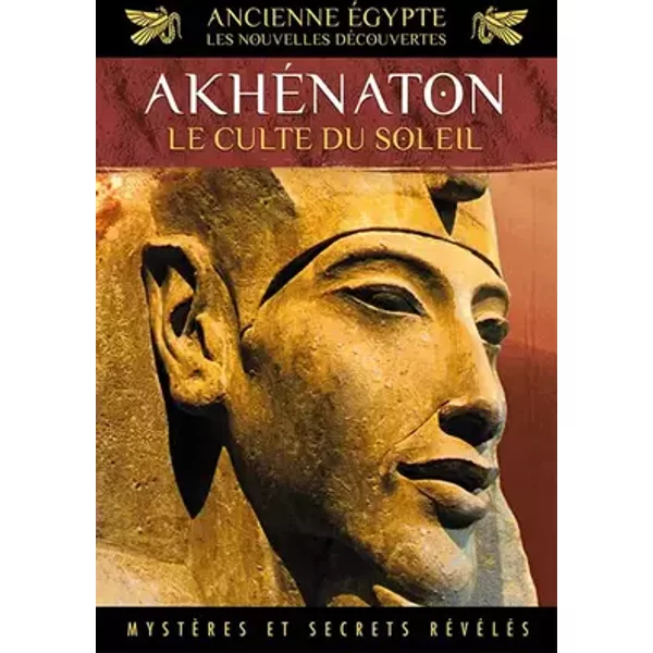 Ancienne Egypte, les nouvelles découvertes Akhénaton Le Culte du soleil - Costanza Bombarda