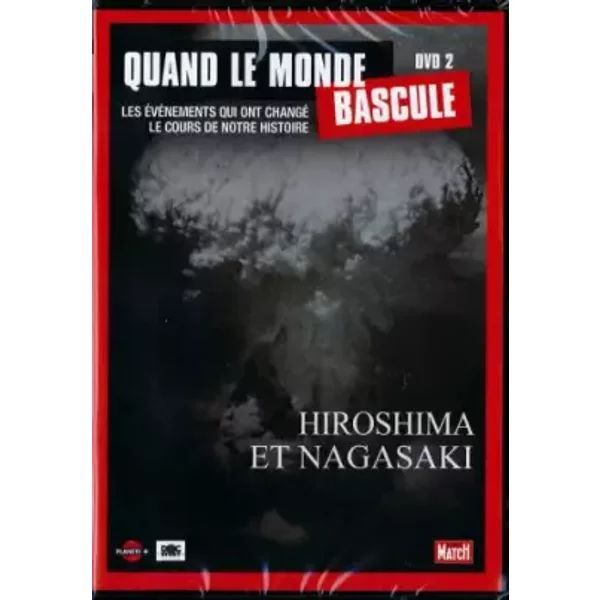 QUAND LE MONDE BASCULE - HIROSHIMA ET NAGASAKI