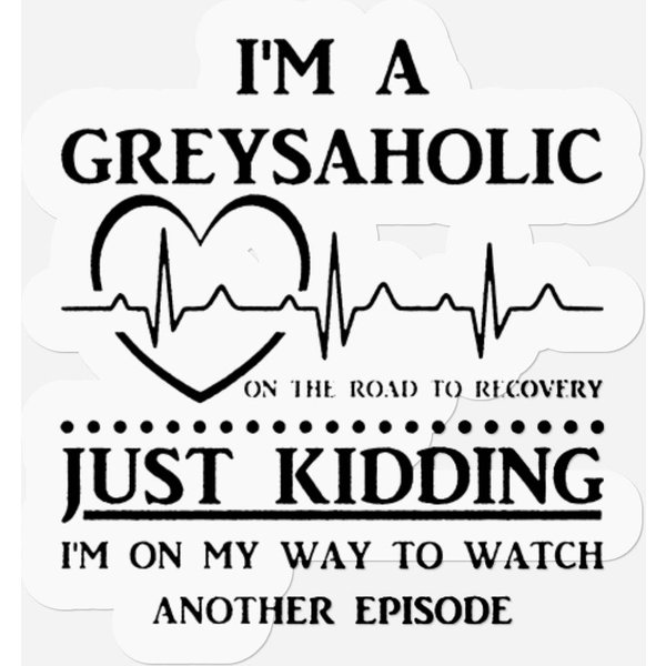 I'm A Greysaholic - Inspired By Grey's Anatomy Tv Show, Dark And Twisty. Stickers-image