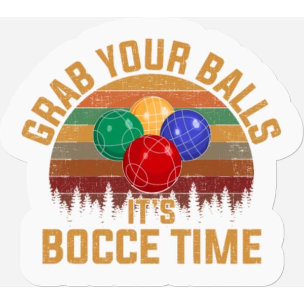 Grab Your Balls It's Bocce Time, Bocce-image