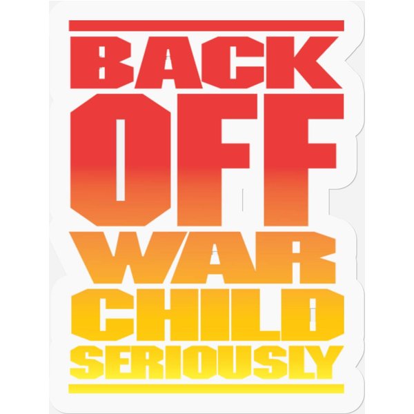 Back Off Warchild...Sticker-image
