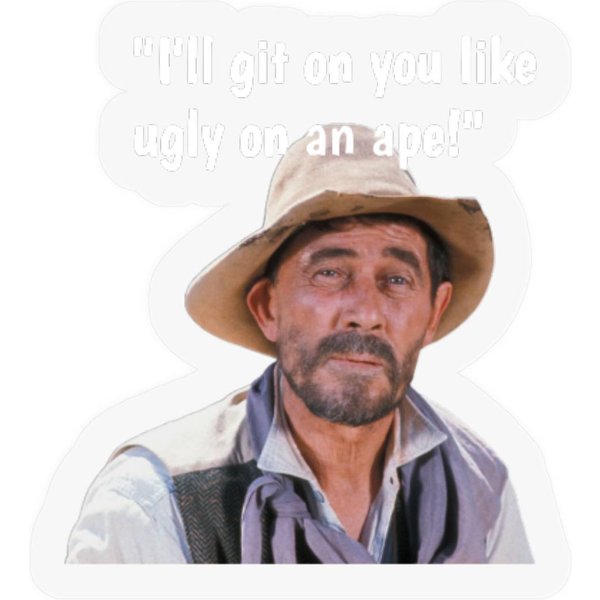 Vintage Tv Westerns Festus Gunsmoke "I'll Git On You Like Ugly On An Ape" Stickers Stickers-image