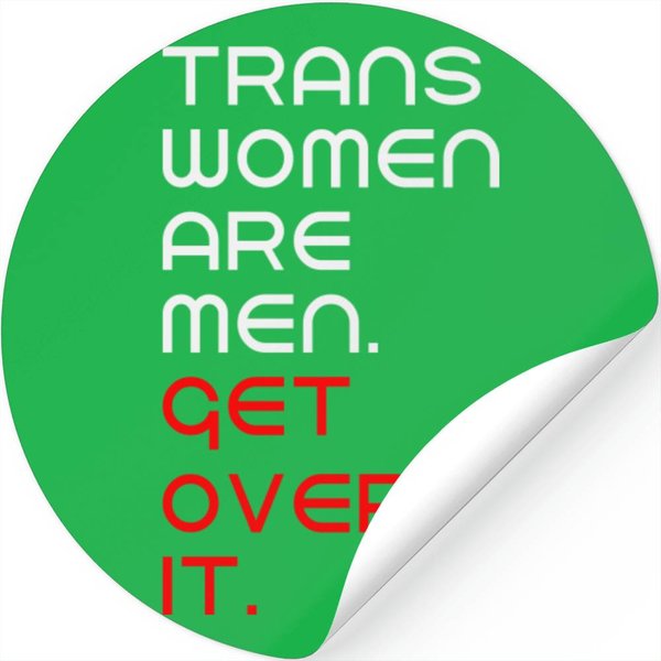 Trans Women Are Men Get Over It Stickers Stickers-image