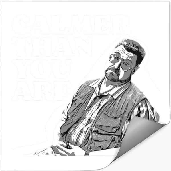 Calmer Than You Are Funny Walter Sobchak Big Lebowski - The Big Lebowski - Stickers-image