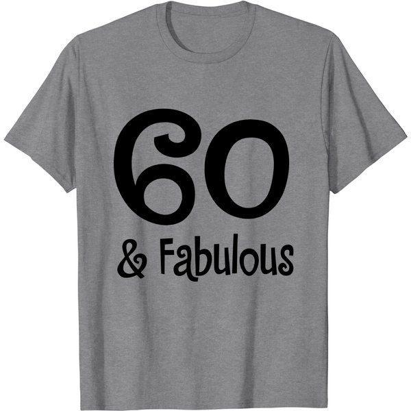 60 & Fabulous T Shirt-image