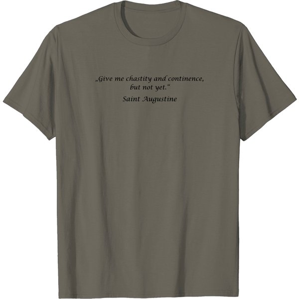 „Give Me Chastity And Continence, But Not Yet.“ - T Shirt-image