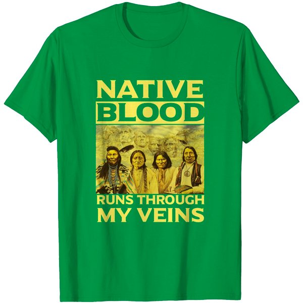 Native Blood Runs Through My Veins T Shirt-image