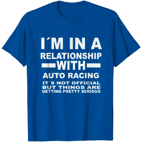 Relationship With Auto Racing T Shirt-image