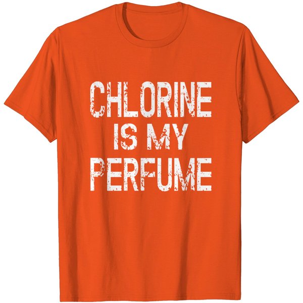 Chlorine Is My Perfume - Swimming Pool Swim Gift T Shirt-image