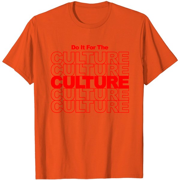 Do It For The Culture T Shirt-image
