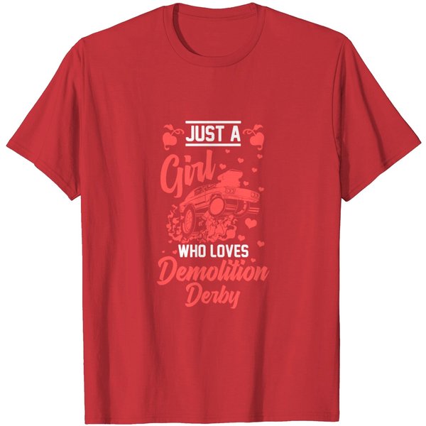Just A Girl Who Loves Demolition Derby Demo Car T Shirt-image