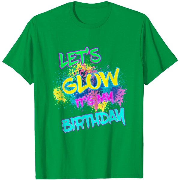 Let's Glow It's My Birthday Glow Party 80S Costume Party T-Shirt-image