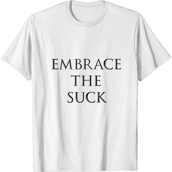 Embrace The Suck - Chiselled T Shirt-image
