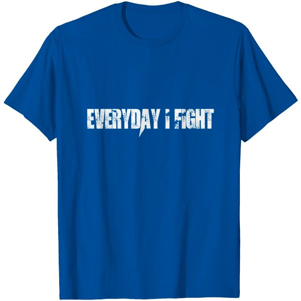 Everyday I Fight T Shirt-image