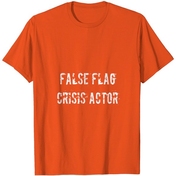 False Flag Crisis Actor Conspiracy Theories T Shirt-image