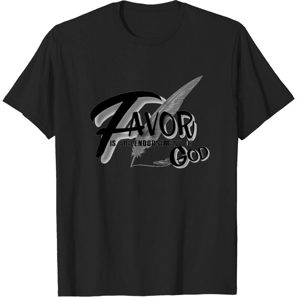 Favor Is The Endorsement Of God T Shirt-image