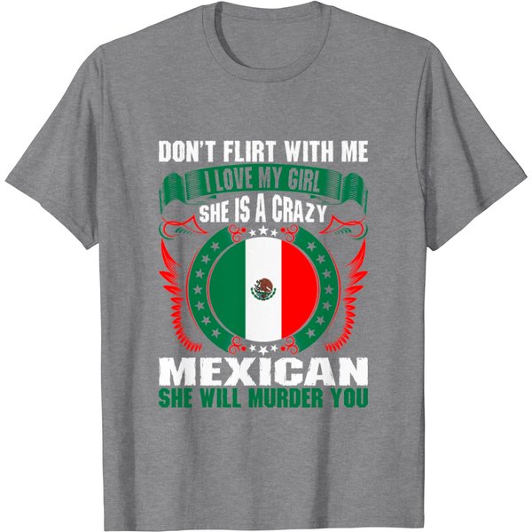 Dont Flirt With Me I Love My Girl Mexican T Shirt-image